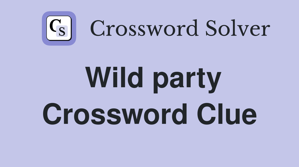 Wild party Crossword Clue Answers Crossword Solver